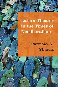 Paperback Latinx Theater in the Times of Neoliberalism Book