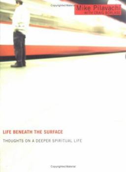Paperback Life Beneath the Surface: Thoughts on a Deeper Spiritual Life Book