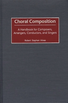 Hardcover Choral Composition: A Handbook for Composers, Arrangers, Conductors, and Singers Book