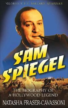 Paperback Sam Spiegel: The Incredible Life and Times of Hollywood's Most Iconoclastic Producer, the Miracle Worker Who Went from Penniless Re Book
