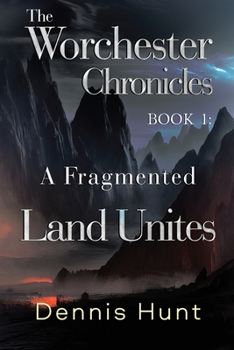 Paperback The Worchester Chronicles Book 1: A Fragmented Land Unites Book