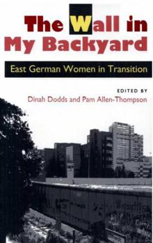 Paperback The Wall in My Backyard: East German Women in Transition Book
