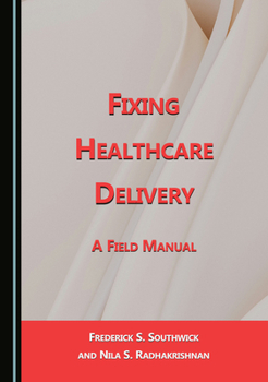 Hardcover Fixing Healthcare Delivery: A Field Manual Book