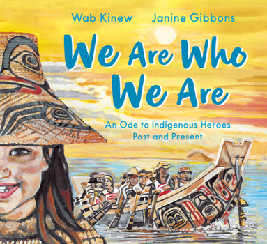 Hardcover We Are Who We Are: An Ode to Indigenous Heroes Past and Present Book