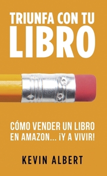 Hardcover Cómo vender un libro en Amazon... ¡y a vivir!: Guía paso a paso para ganar dinero con un libro [Spanish] Book