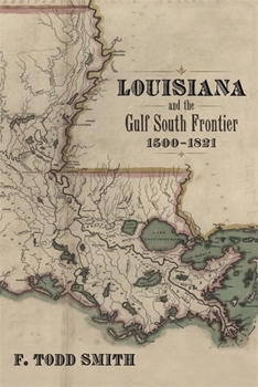 Hardcover Louisiana and the Gulf South Frontier, 1500-1821 Book