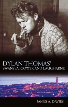 Paperback Dylan Thomas' Swansea, Gower and Laugharne: New Edition Book