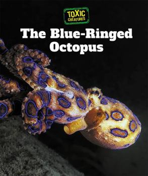 The Blue-Ringed Octopus - Book  of the Toxic Creatures