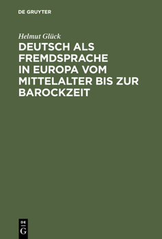 Hardcover Deutsch ALS Fremdsprache in Europa Vom Mittelalter Bis Zur Barockzeit [German] Book