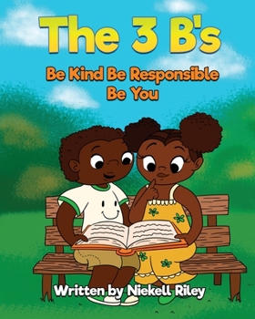 Paperback The 3 B's Be Kind, Be Responsible, Be You Book