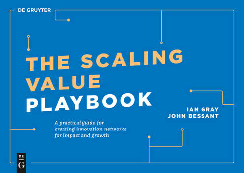 Paperback The Scaling Value Playbook: A Practical Guide for Creating Innovation Networks for Impact and Growth Book