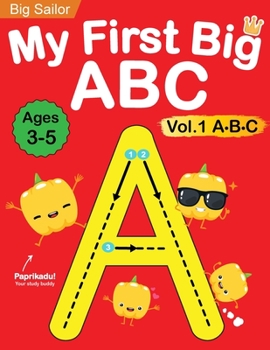 Paperback My First Big ABC Book Vol.1: Preschool Homeschool Educational Activity Workbook with Sight Words for Boys and Girls 3 - 5 Year Old: Handwriting Pra Book