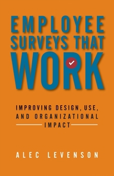 Paperback Employee Surveys That Work: Improving Design, Use, and Organizational Impact Book