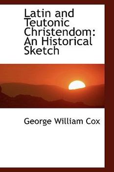 Paperback Latin and Teutonic Christendom: An Historical Sketch Book