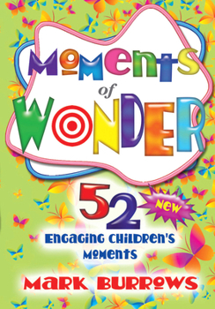 Paperback Moments of Wonder: 52 New Engaging Children's Moments Book