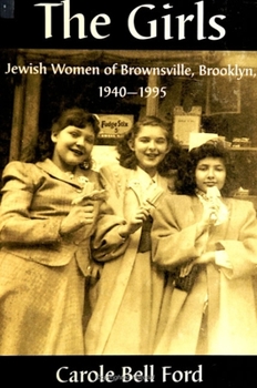 Paperback The Girls: Jewish Women of Brownsville, Brooklyn, 1940-1995 Book