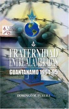 Paperback Fraternidad Entre Alambradas: Guantanamo 1994-1995 Book