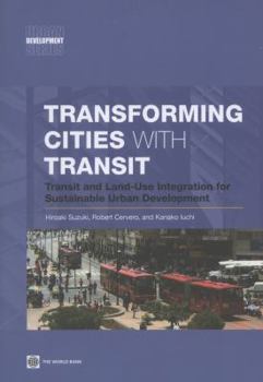 Paperback Transforming Cities with Transit: Transit and Land-Use Integration for Sustainable Urban Development Book