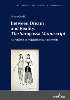 Between Dream and Reality: �the Saragossa Manuscript�: An Analysis of Wojciech Jerzy Has's Movie