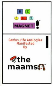 Paperback Be the Magnet: Genius Life Analogies Manifested Book