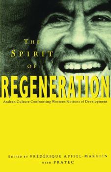 Paperback The Spirit of Regeneration: Andean Culture Confronting Western Notions of Development Book