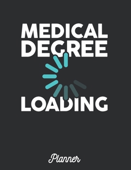 Medical Degree Loading: ~ Student Planner Journals and Notebooks with Course Progress Organizer | Medical Doctor Edition