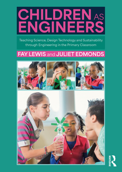 Paperback Children as Engineers: Teaching Science, Design Technology and Sustainability Through Engineering in the Primary Classroom Book