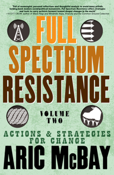 Paperback Full Spectrum Resistance, Volume Two: Actions and Strategies for Change Book