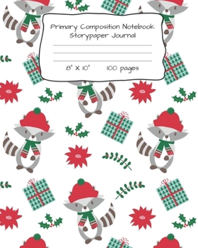 PRIMARY COMPOSITION NOTEBOOK STORYPAPER JOURNAL: WINTER RACCOON STORYPAPER NOTEBOOK FOR WRITING, DRAWING AND PICTURES 8" X 10" 100 PAGES