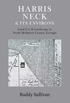 Hardcover Harris Neck & Its Environs: Land Use & Landscape in North McIntosh County, Georgia Book