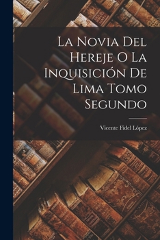 Paperback La Novia del Hereje o La Inquisición de Lima Tomo Segundo [Spanish] Book