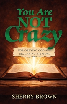 Paperback You Are Not Crazy: For Obeying God and Declaring His Word Book