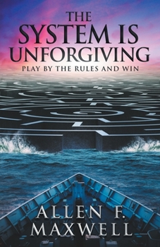 Paperback The System Is Unforgiving: Play By The Rules And Win Book