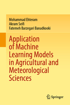 Hardcover Application of Machine Learning Models in Agricultural and Meteorological Sciences Book