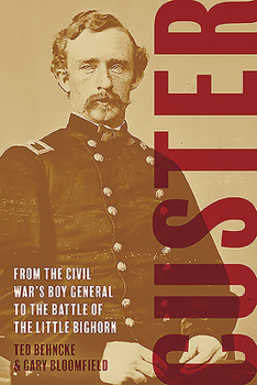 Hardcover Custer: From the Civil War's Boy General to the Battle of the Little Bighorn Book
