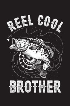Reel Cool Brother: Fishing Log Book, 120 Pages, 6x9in, Matte Cover