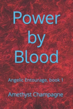 Paperback Power by Blood: Angelic Entourage, book 1 Book