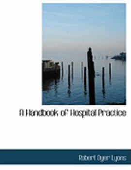 Paperback A Handbook of Hospital Practice [Large Print] Book