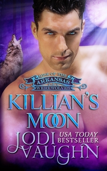 KILLIAN'S MOON (BOOK 12) (RISE OF THE ARKANSAS WEREWOLVES) - Book #10 of the Rise of the Arkansas Werewolves/Werewolf Guardian