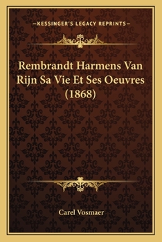 Rembrandt Harmens Van Rijn Sa Vie Et Ses Oeuvres (1868)