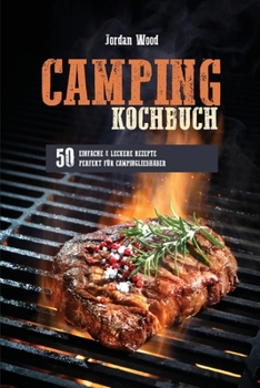 Paperback Camping Kochbuch: 50 Einfache und Leckere Rezepte Perfekt f?r Campingliebhaber Book