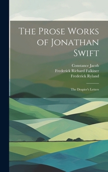 Hardcover The Prose Works of Jonathan Swift: The Drapier's Letters Book