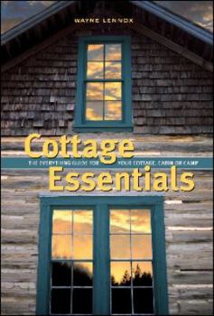 Hardcover Cottage Essentials: The Everything Guide for Your Cottage, Cabin or Camp Book
