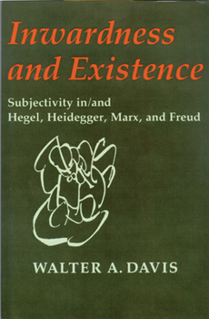 Paperback Inwardness and Existence: Subjectivity In/And Hegel, Heidegger, Marx, and Freud Book