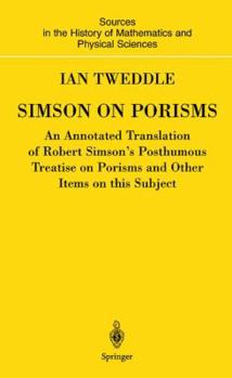 Hardcover Simson on Porisms: An Annotated Translation of Robert Simson's Posthumous Treatise on Porisms and Other Items on This Subject Book