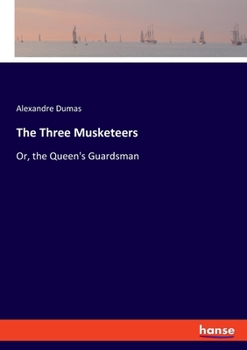 Paperback The Three Musketeers: Or, the Queen's Guardsman Book