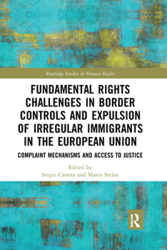 Paperback Fundamental Rights Challenges in Border Controls and Expulsion of Irregular Immigrants in the European Union: Complaint Mechanisms and Access to Justi Book