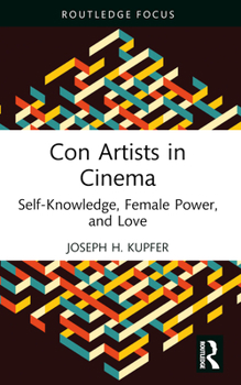 Paperback Con Artists in Cinema: Self-Knowledge, Female Power, and Love Book