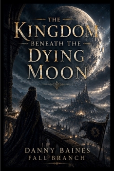 Paperback The Kingdom Beneath the Dying Moon Book