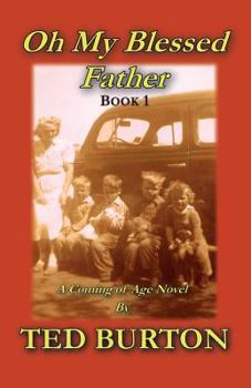 Paperback Oh My Blessed Father - Book 1: A Coming of Age Novel Book